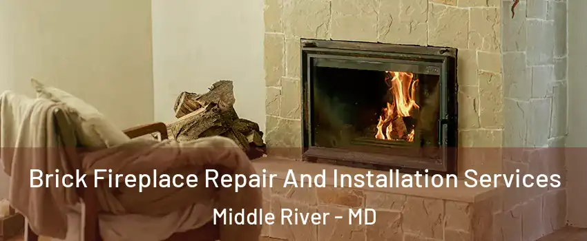  Brick Fireplace Repair And Installation Services Middle River - MD
