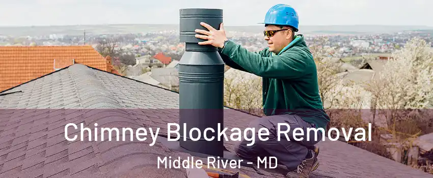  Chimney Blockage Removal Middle River - MD
