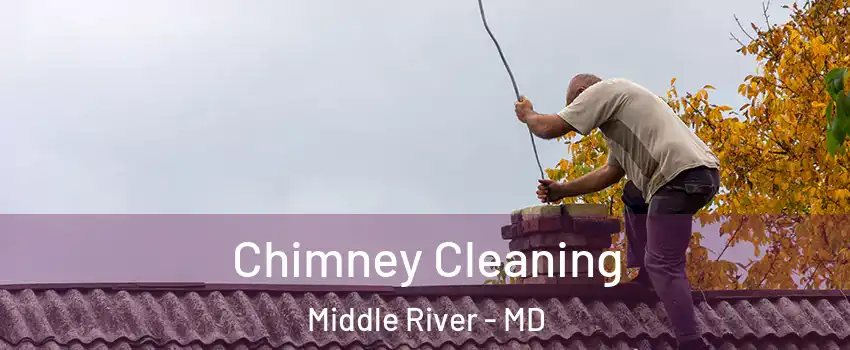  Chimney Cleaning Middle River - MD