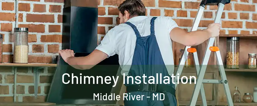  Chimney Installation Middle River - MD