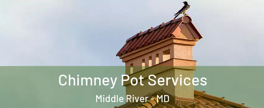  Chimney Pot Services Middle River - MD
