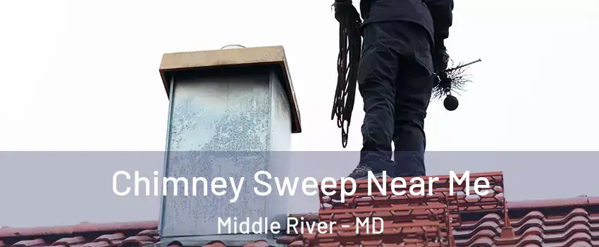  Chimney Sweep Near Me Middle River - MD