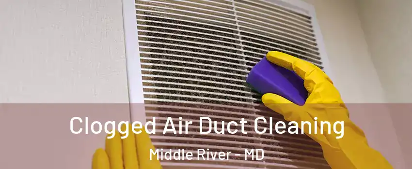  Clogged Air Duct Cleaning Middle River - MD