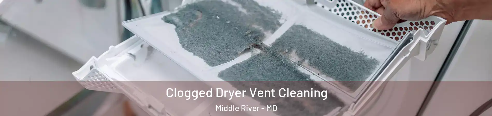  Clogged Dryer Vent Cleaning Middle River - MD