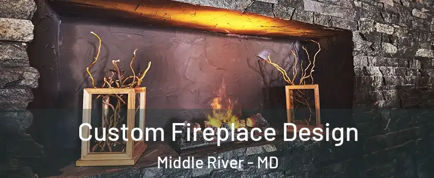  Custom Fireplace Design Middle River - MD