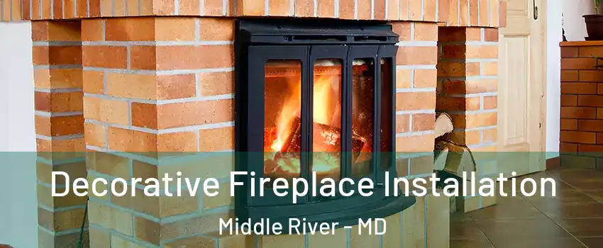  Decorative Fireplace Installation Middle River - MD