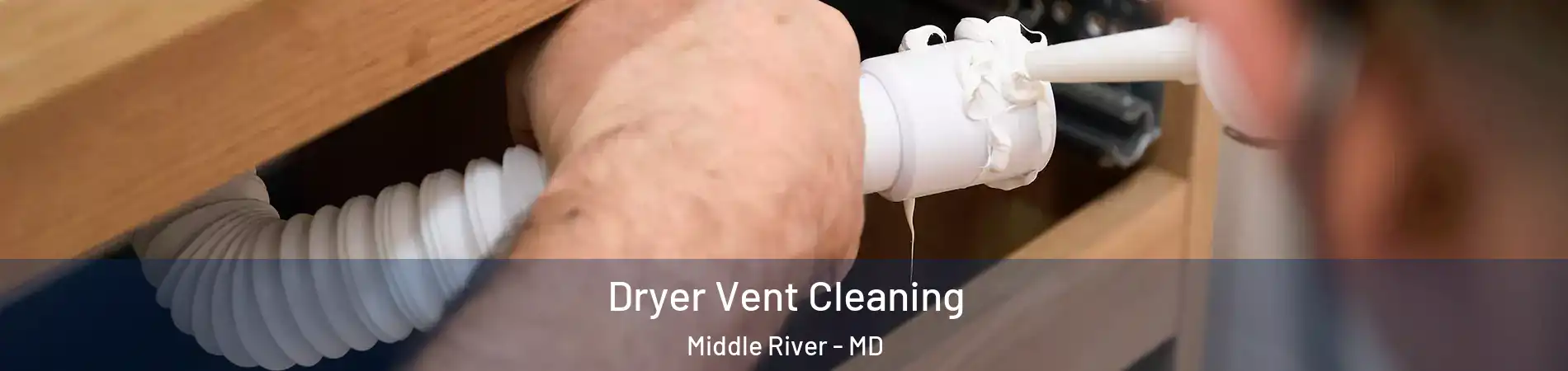  Dryer Vent Cleaning Middle River - MD