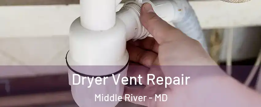  Dryer Vent Repair Middle River - MD