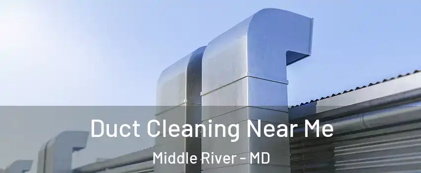  Duct Cleaning Near Me Middle River - MD