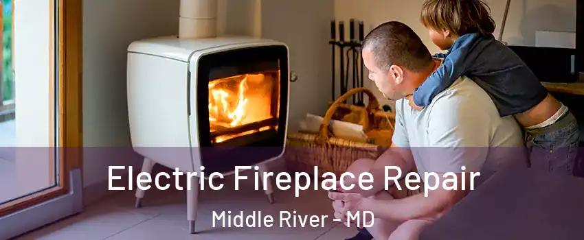  Electric Fireplace Repair Middle River - MD
