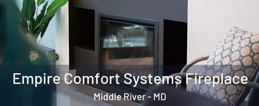  Empire Comfort Systems Fireplace Middle River - MD