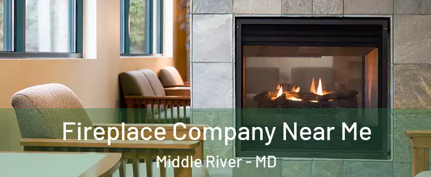  Fireplace Company Near Me Middle River - MD