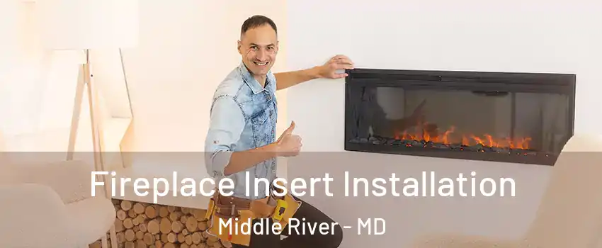  Fireplace Insert Installation Middle River - MD