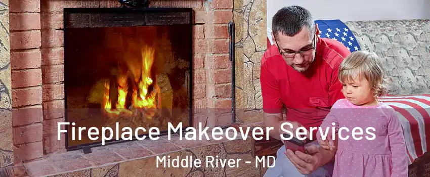  Fireplace Makeover Services Middle River - MD