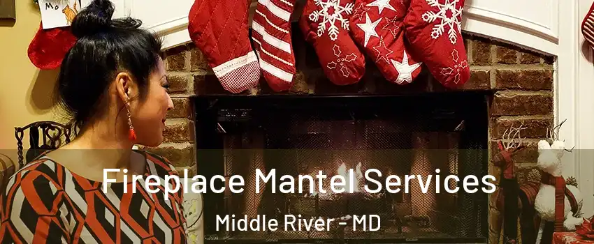  Fireplace Mantel Services Middle River - MD
