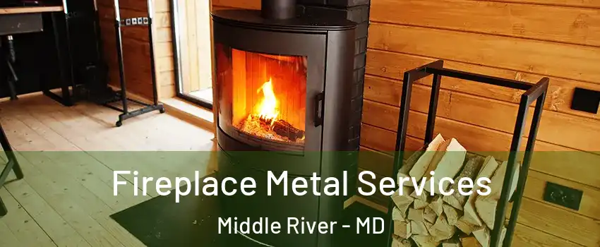 Fireplace Metal Services Middle River - MD