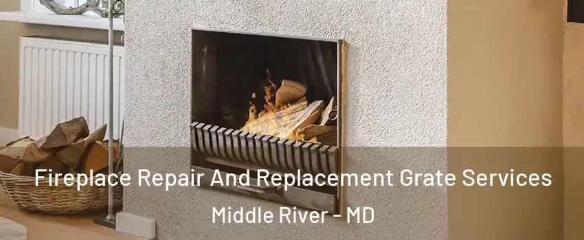  Fireplace Repair And Replacement Grate Services Middle River - MD