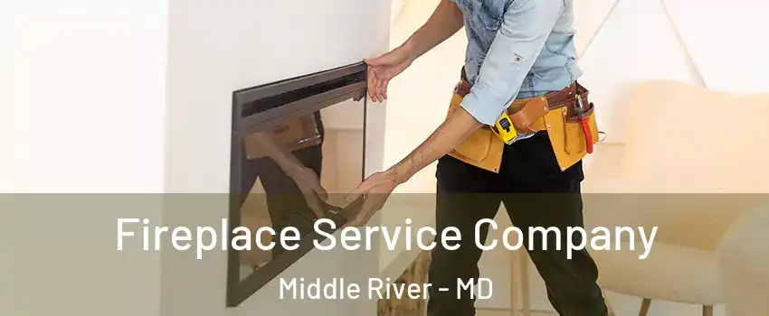  Fireplace Service Company Middle River - MD