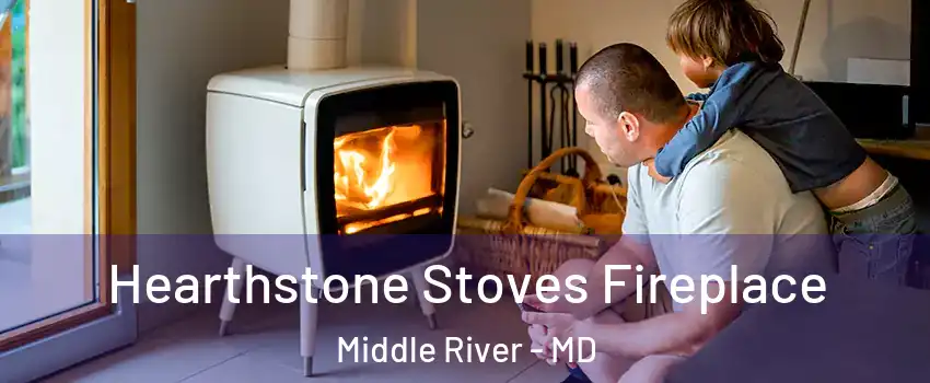  Hearthstone Stoves Fireplace Middle River - MD