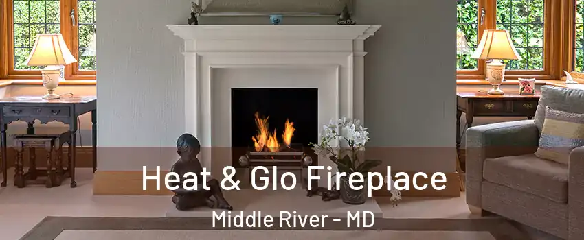  Heat & Glo Fireplace Middle River - MD