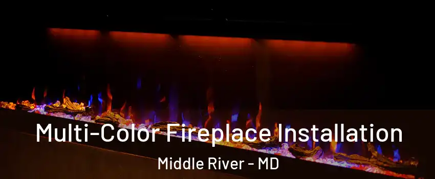  Multi-Color Fireplace Installation Middle River - MD