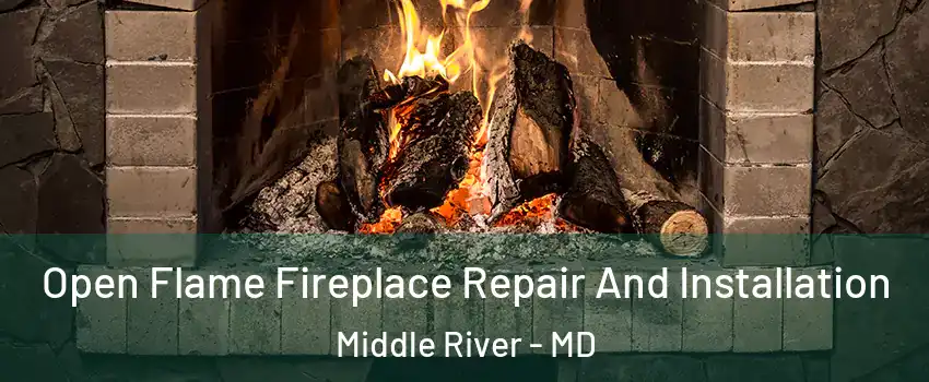 Open Flame Fireplace Repair And Installation Middle River - MD