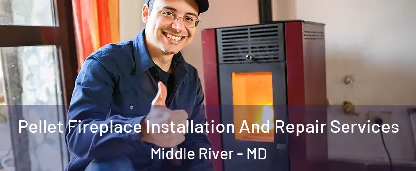  Pellet Fireplace Installation And Repair Services Middle River - MD