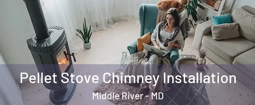  Pellet Stove Chimney Installation Middle River - MD