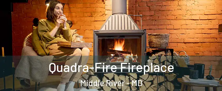  Quadra-Fire Fireplace Middle River - MD