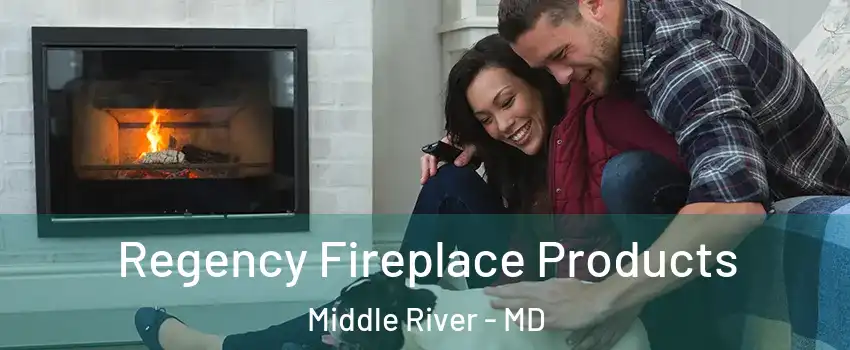  Regency Fireplace Products Middle River - MD