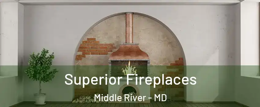  Superior Fireplaces Middle River - MD