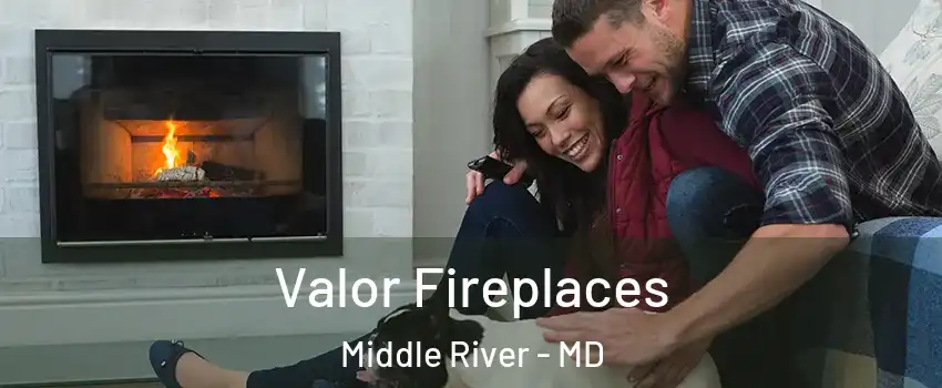  Valor Fireplaces Middle River - MD