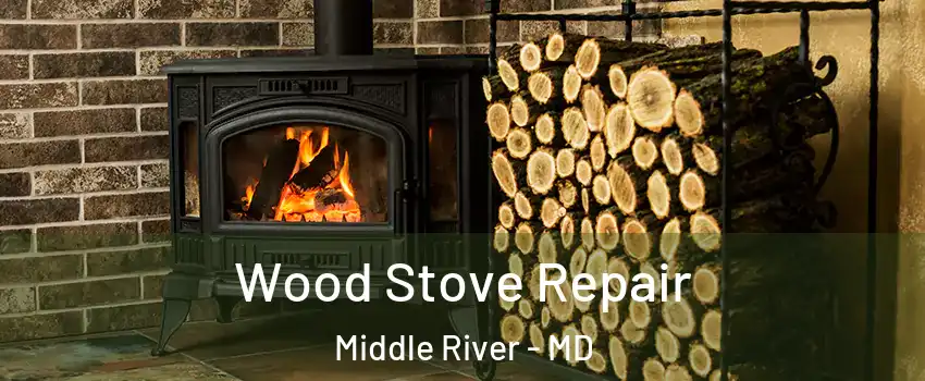  Wood Stove Repair Middle River - MD